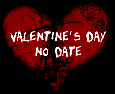no date for Valentines day?